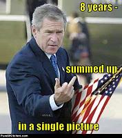 Click image for larger version.&nbsp;

Name:	political-pictures-george-bush-8-years.jpg&nbsp;
Views:	357&nbsp;
Size:	35.0 KB&nbsp;
ID:	10296