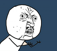 Click image for larger version.&nbsp;

Name:	Y U NO.png&nbsp;
Views:	394&nbsp;
Size:	143.0 KB&nbsp;
ID:	29435